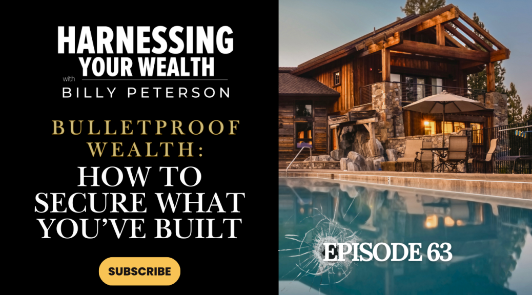 Bulletproof Wealth: How to Secure What You’ve Built
